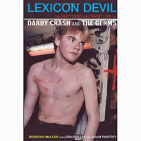 Lexicon Devil: The Fast Times And Short Life Of Darby Crash And The Germs