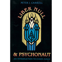 Liber Null And Psychonaut: An Introduction to Chaos Magic