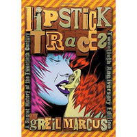 Lipstick Traces: A Secret History of the Twentieth Century