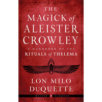 The Magick Of Aleister Crowley: A Handbook Of Rituals Of Thelma
