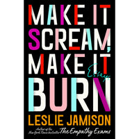 Make It Scream, Make It Burn: Essays