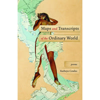 Maps and Transcripts of the Ordinary World: Poems
