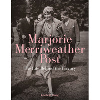 Marjorie Merriweather Post: The Life Behind the Luxury