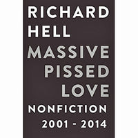 Massive Pissed Love: Nonfiction 2001-2014