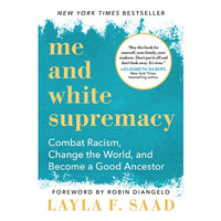 Me and White Supremacy: Combat Racism, Change the World, and Become a Good Ancestor