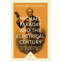 Michael Faraday and the Electrical Century