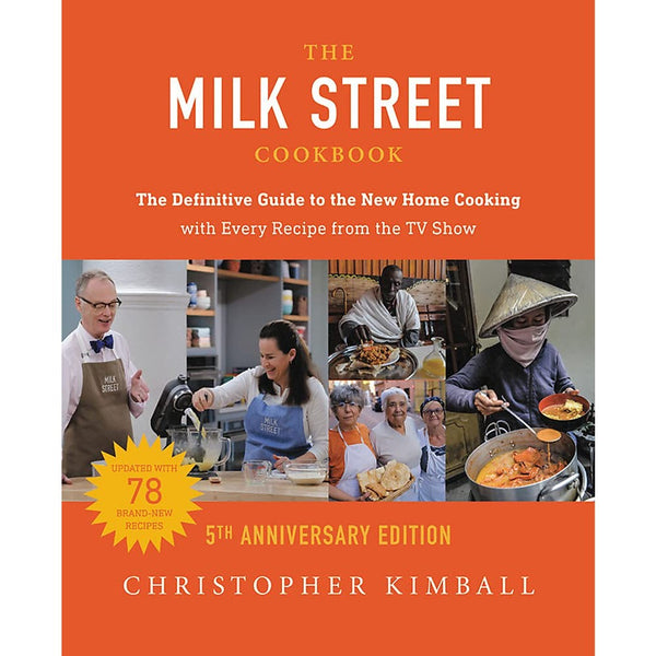 Milk Street Cookbook: The Definitive Guide to the New Home Cooking---with Every Recipe from the TV Show, 5th Anniversary Edition