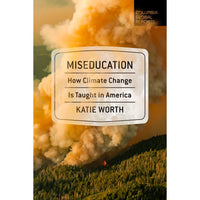Miseducation: How Climate Change Is Taught in America