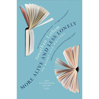 More Alive and Less Lonely: On Books and Writers
