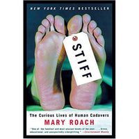 Stiff: The Curious Lives of Human Cadavers