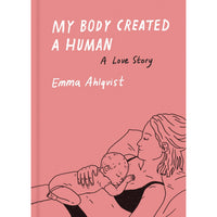 My Body Created A Human Body: A Love Story