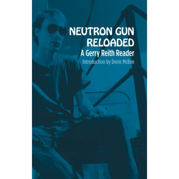 Neutron Gun Reloaded: A Gerry Reith Reader