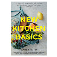 New Kitchen Basics: 10 Essential Ingredients, 120 Recipes: Revolutionize the Way You Cook, Every Day