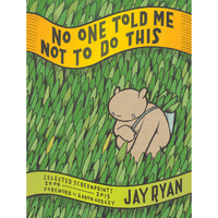 No One Told Me Not to Do This: Selected Screenprints, 2009-2015