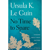 No Time to Spare: Thinking About What Matters (hardcover)
