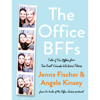 The Office BFFs: Tales of The Office from Two Best Friends Who Were There