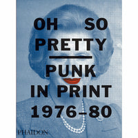 Oh So Pretty: Punk in Print 1976-1980