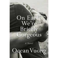 On Earth We're Briefly Gorgeous: A Novel (hardcover)