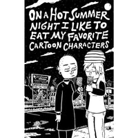 On A Hot Summer Night I Like To Eat My Favorite Cartoon Characters