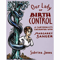 Our Lady of Birth Control: A Cartoonist's Encounter with Margaret Sanger
