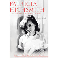 Patricia Highsmith: Her Diaries and Notebooks: 1941-1995