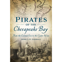 Pirates of the Chesapeake Bay: From the Colonial Era to the Oyster Wars