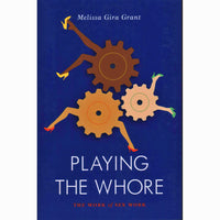 Playing the Whore: The Work of Sex Work
