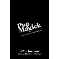 Pop Magick: A Simple Guide to Bending Your Reality