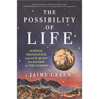Possibility of Life: Science, Imagination, and Our Quest for Kinship in the Cosmos