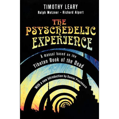 Psychedelic Experience: A Manual Based on the Tibetan Book of the