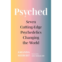 Psyched: Seven Cutting-Edge Psychedelics Changing the World