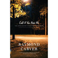 Call If You Need Me: The Uncollected Fiction and Other Prose