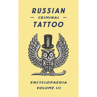 Russian Criminal Tattoo Encyclopaedia Volume III