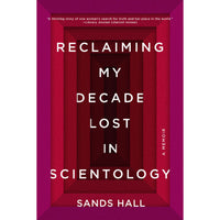 Reclaiming My Decade Lost in Scientology: A Memoir