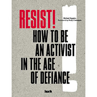 Resist!: How to Be an Activist in the Age of Defiance