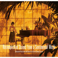 Retrospective Scenes from a Sentimental World