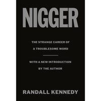 Nigger: The Strange Career of a Troublesome Word