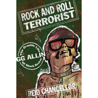 Rock and Roll Terrorist: The Graphic Story of Shock Rocker GG Allin