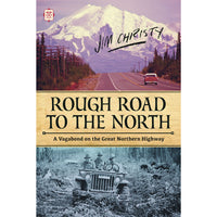Rough Road to the North: A Vagabond on the Great Northern Highway