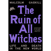 Ruin of All Witches: Life and Death in the New World