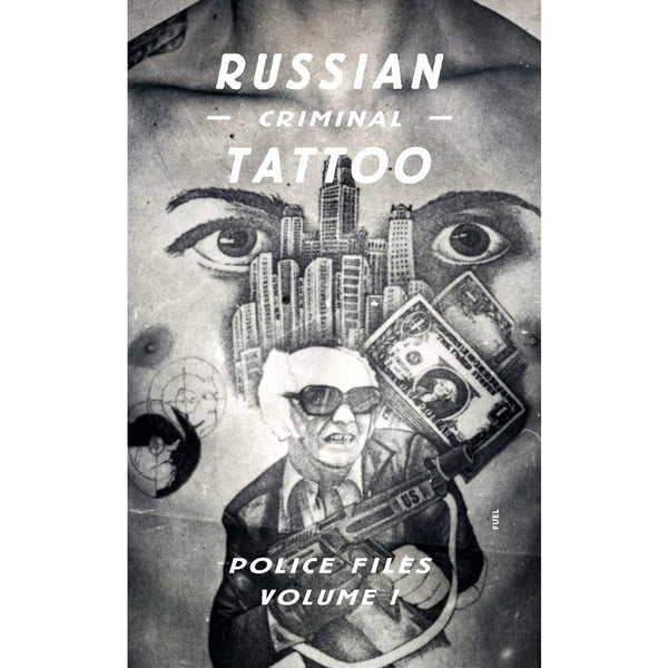 Russian Criminal Tattoo Police Files: Volume I