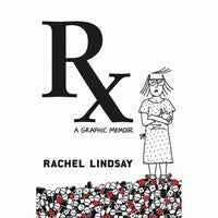 RX: A Graphic Memoir