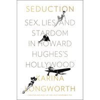 Seduction: Sex, Lies, and Stardom in Howard Hughes's Hollywood