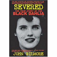 Severed: The True Story of the Black Dahlia Murder