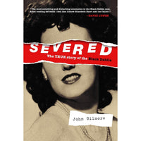 Severed: The True Story of the Black Dahlia Murder