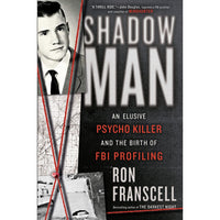 ShadowMan: An Elusive Psycho Killer and the Birth of FBI Profiling