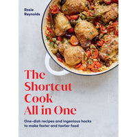 The Shortcut Cook All in One: One-Dish Recipes and Ingenious Hacks to Make Faster and Tastier Food
