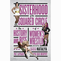 Sisterhood of the Squared Circle: The History and Rise of Women's Wrestling