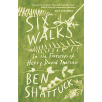 Six Walks: In the Footsteps of Henry David Thoreau