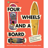 Four Wheels and a Board: The Smithsonian History of Skateboarding